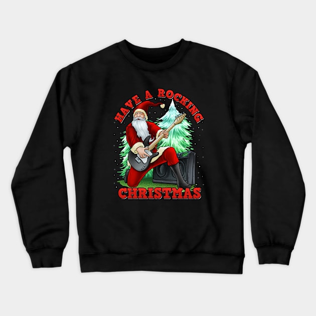 Have A Rocking Christmas Santa Claus Crewneck Sweatshirt by AngelFlame